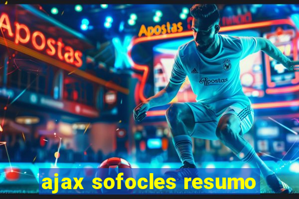 ajax sofocles resumo